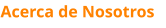 Acerca de Nosotros